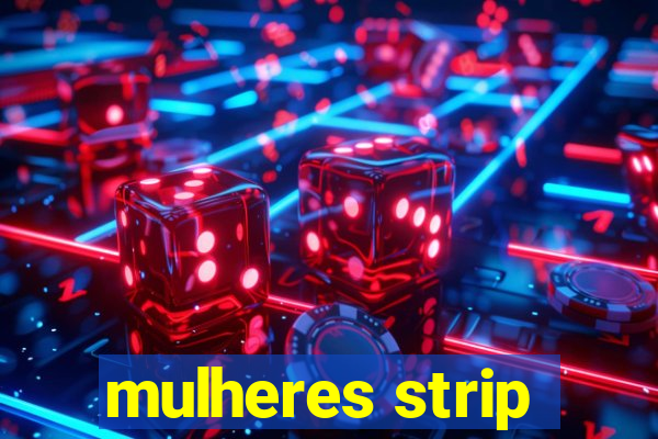 mulheres strip